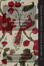 The Spinning World - A Global History of Cotton Textiles, 1200-1850
